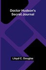 Doctor Hudson's Secret Journal - Lloyd C. Douglas - 9789374591475