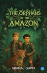 The Orphans of the Amazon - Abhiraj Gupta - 9789375423997