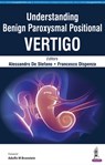 Understanding Benign Paroxysmal Positional Vertigo - Alessandro De Stefano ; Francesco Dispenza - 9789385999055