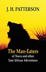 The Man-eaters of Tsavo and Other East African Adventures - J H Patterson - 9789387600195