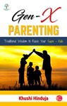 Gen-X Parenting - Khushi Hinduja - 9789391078034