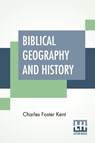Biblical Geography And History - Charles Foster Kent - 9789393794864