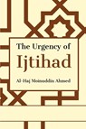 The Urgency of Ijtihad - Al-Haj Moinuddin Ahmed - 9789394770539