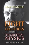 Eight Lectures of Theoretical Physics - Max Planck - 9789395741835