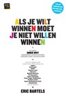 Als je wilt winnen moet je niet willen winnen - Eric Bartels - 9789400500792