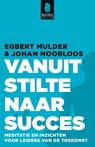 Vanuit stilte naar succes - Egbert Mulder ; Johan Noorloos - 9789400503328