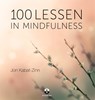 100 lessen in mindfulness - Hor Tuck Loon ; Jon Kabat-Zinn - 9789401303071