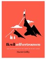 Ik wil zelfvertrouwen - Harriet Griffey - 9789401303316