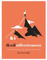 Ik wil zelfvertrouwen - Harriet Griffey - 9789401303323