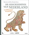 De geschiedenis van Nederland in 100 oude kaarten - Marieke van Delft ; Reinder Storm ; Peter van der Krogt ; Marleen Smit ; Bram Vannieuwenhuyze ; Huibert Crijns - 9789401459075