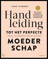 Handleiding tot het perfecte (nu ja net haalbare niveau van het) moederschap - Sofie Vanherpe ; Mama Baas - 9789401465052