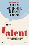 Mijn school kiest voor mijn talent - Luk Dewulf - 9789401490092