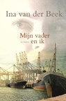 Mijn vader en ik - Ina van der Beek - 9789401900942