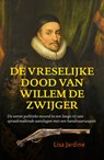 De vreselijke dood van Willem de Zwijger - Lisa Jardine - 9789401903837