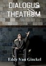 Dialogus theatrum - Eddy van Ginckel - 9789402153682