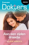 Aan een zijden draadje - Alison Roberts - 9789402582666