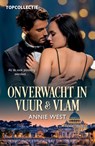 Onverwacht in vuur & vlam - Annie West - 9789402585490