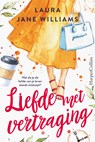 Liefde met vertraging - Laura Jane Williams - 9789402759815