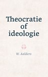 Theocratie of ideologie - W. Aalders - 9789402917758