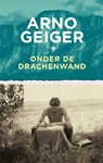 Onder de Drachenwand - Arno Geiger - 9789403132501