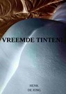 VREEMDE TINTEN! - Henk De Jong - 9789403635965