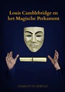 Louis Camblebridge en het Magische Perkament - Charlotte Dewulf - 9789403641898
