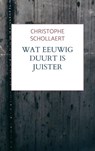 Wat eeuwig duurt is juister - Christophe Schollaert - 9789403657325