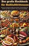 Das große Kochbuch für Heißluftfritteusen - Marie Leckerbissen - 9789403782553