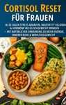 Cortisol Reset für Frauen: In 30 Tagen Stress abbauen, Bauchfett verlieren & Hormone ins Gleichgewicht bringen - Marie Leckerbissen - 9789403808093