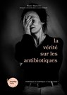 la vérité sur les antibiotics - Maïté Matterne - 9789403855486