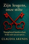 Zijn leugens, onze stilte - Claudia Arends - 9789403882987