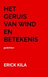 Het geruis van wind en betekenis - Erick Kila - 9789403888040