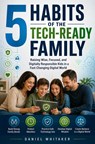 5 Habits of the Tech-Ready Family - Daniel Whitaker - 9789403889221