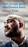 Sire, er zijn geen allochtonen meer - Youssef Kobo - 9789460014796