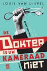 De dokter is uw kameraad niet - Louis van Dievel - 9789460018602