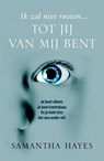Tot jij van mij bent - Samantha Hayes - 9789460239830