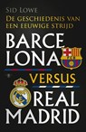 Barcelona versus Real Madrid - Sid Lowe - 9789460422614