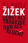 Eerst als tragedie, dan als klucht - Slavoj Zizek - 9789461054968