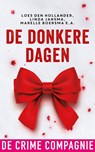 De donkere dagen - Loes den Hollander ; Mariska Overman ; Annerieke de Vries ; Ingrid Oonincx ; Heleen Smit ; Marianne Hoogstraaten ; Theo Hoogstraaten ; Heleen van den Hoven ; Ad van de Lisdonk ; Marelle Boersma ; Linda Jansma ; Marja West ; Marijke Verhoeven ; Atie Vogele - 9789461094476