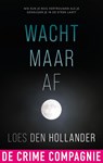 Wacht maar af - Loes den Hollander - 9789461098788