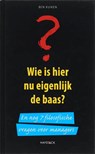 Wie is hier nu eigenlijk de baas? - Ben Kuiken - 9789461260208