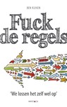 Fuck de regels - Ben Kuiken - 9789461260321