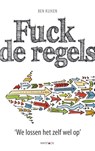 Fuck de regels - Ben Kuiken - 9789461260420