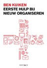 Eerste hulp bij nieuw organiseren - Ben Kuiken - 9789461261328