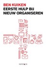 Eerste hulp bij nieuw organiseren - Ben Kuiken - 9789461261380