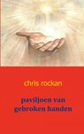 paviljoen van gebroken handen - Chris Rockan - 9789461930828