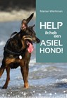 Help, ik heb een asielhond! - Marian Werkman - 9789462037038