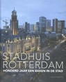 Stadhuis Rotterdam - Harry Abels ; Dolf Broekhuizen ; Paul Meurs ; Ankie van Tatenhove - 9789462081192