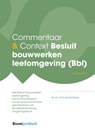 Commentaar & Context Besluit bouwwerken leefomgeving (Bbl) - J.H.G. van den Broek - 9789462127319