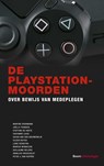 De PlayStation-moorden - Martine Beermann ; Annelies Vredeveldt ; Peter J. van Koppen ; Joëlle Franssen ; Steffani de Korte ; Zahyanne Luisa ; Sacha van den Nieuwendijk ; Eileen Ruiter ; Lieke Veenstra ; Marcus Winniczuk ; Guillaume Beijers - 9789462369627